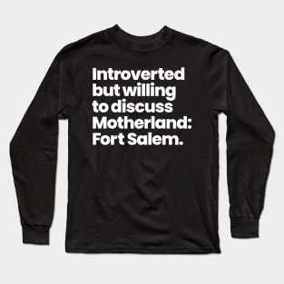 Introverted but willing to discuss Motherland: Fort Salem Long Sleeve T-Shirt